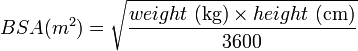 Описание: {BSA (m^2)}= \sqrt\frac{weight \mbox{ (kg)} \times height \mbox{ (cm)} }{3600}