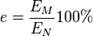 e = \frac{E_M}{E_N} 100%