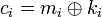 c_i = m_i \oplus k_i