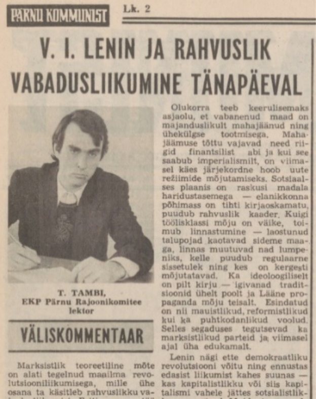 Комментарий лектора Пярнуского райкома Компартии Эстонии Тийта Тамби на внешнеполитическую тему. Источник: Tambi T. V. I. Lenin ja rahvuslik vabadusliikumine tänapäeval // Pärnu Kommunist. 1980. № 82. 25 apr. Lk. 2