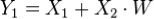 Y_1 = X_1 + X_2 \cdot W