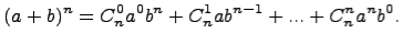 $\displaystyle (a + b)^n = C_n^0 a^0 b^n + C_n^1 a b^{n-1} + ... + C_n^n a^n b^0.
$