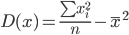 https://chart.googleapis.com/chart?cht=tx&chl=D(x)%20=%20\frac%7b\sum%7bx%5e%7b2%7d_%7bi%7d%7d%7d%7bn%7d%20-%20\overline%7bx%7d%5e%7b2%7d