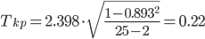https://chart.googleapis.com/chart?cht=tx&chl=T_%7bkp%7d%20=%202.398\cdot%20\sqrt%7b\frac%7b1%20-%200.893%5e%7b2%7d%7d%7b25%20-%202%7d%7d%20=%200.22