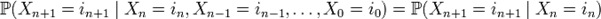 Описание: \mathbb{P}(X_{n+1} = i_{n+1} \mid X_n = i_n, X_{n-1} = i_{n-1},\ldots, X_0 = i_0) = \mathbb{P}(X_{n+1} = i_{n+1} \mid X_n = i_n)