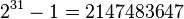 2^{{31}}-1=2147483647